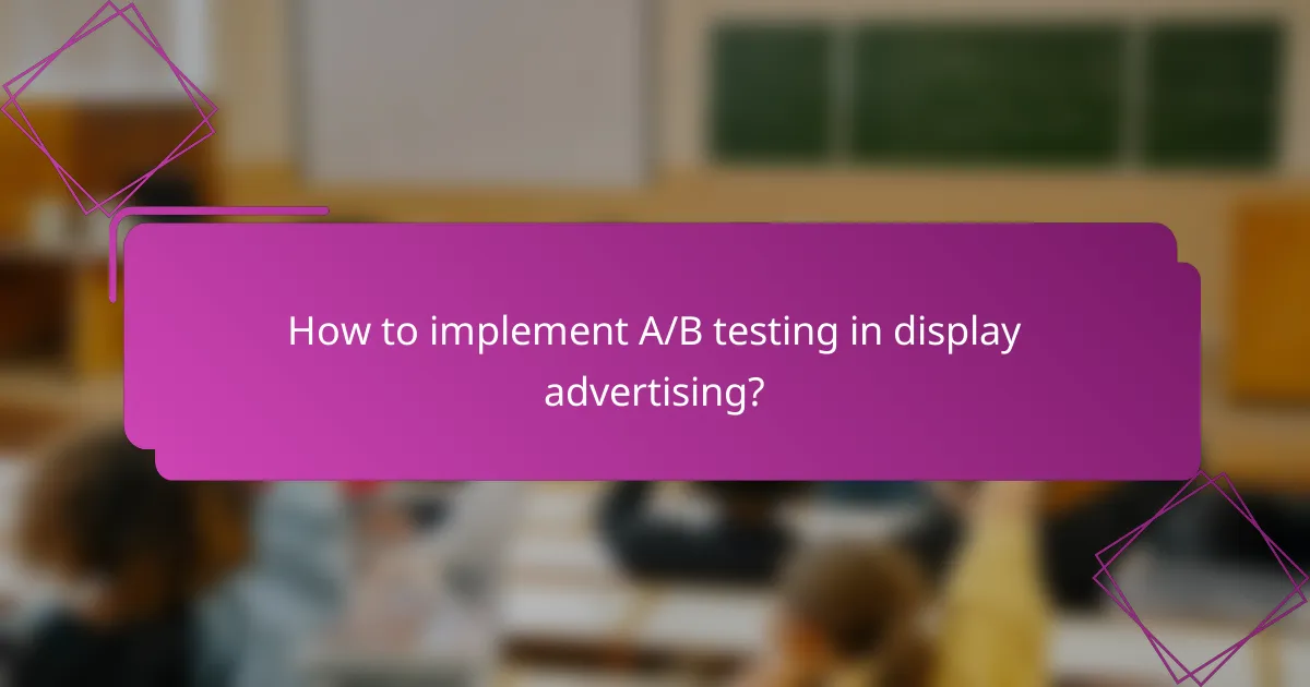 How to implement A/B testing in display advertising?