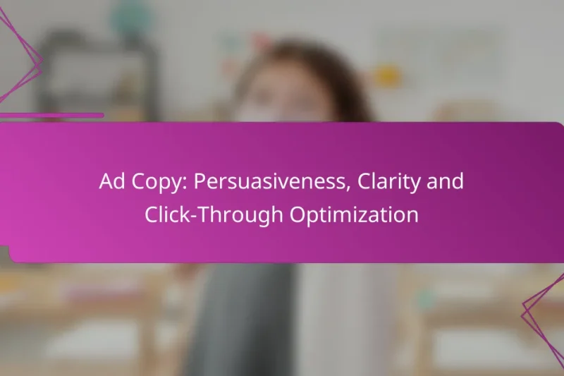 Ad Copy: Persuasiveness, Clarity and Click-Through Optimization