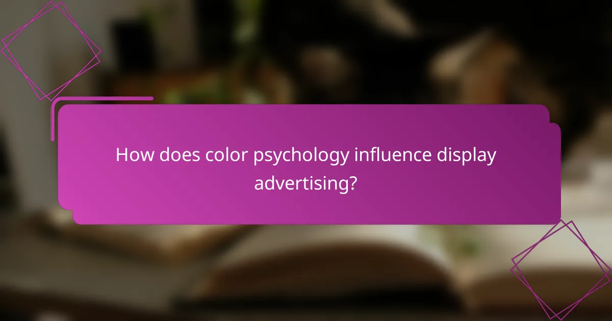 How does color psychology influence display advertising?
