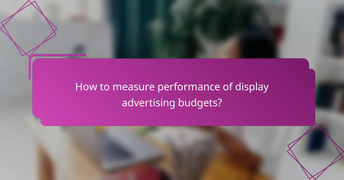 How to measure performance of display advertising budgets?
