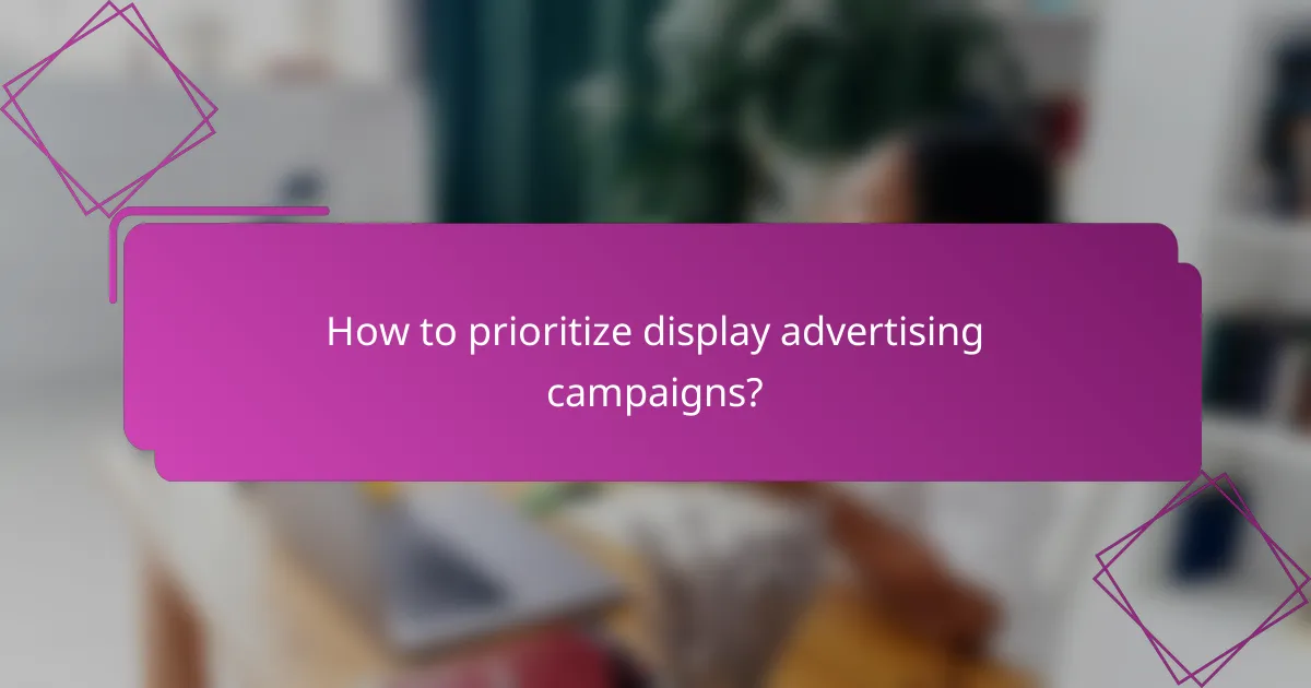 How to prioritize display advertising campaigns?