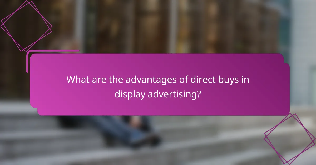 What are the advantages of direct buys in display advertising?