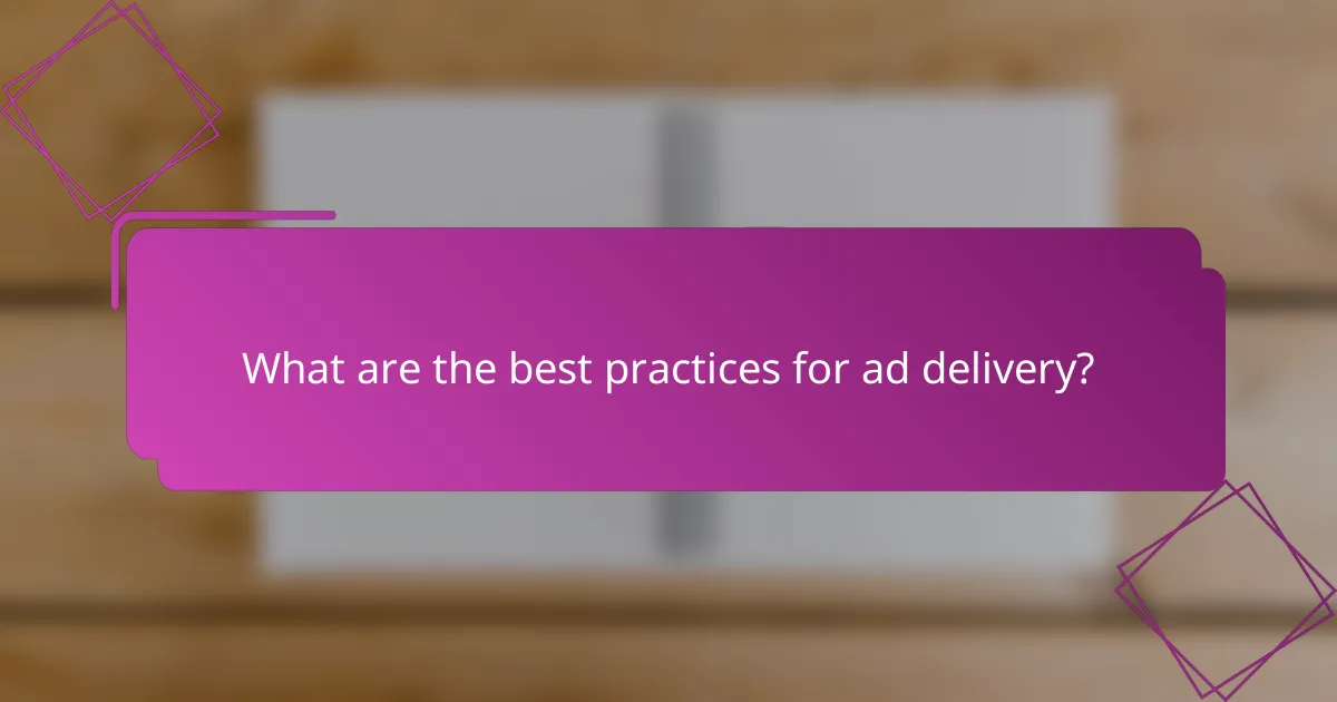 What are the best practices for ad delivery?