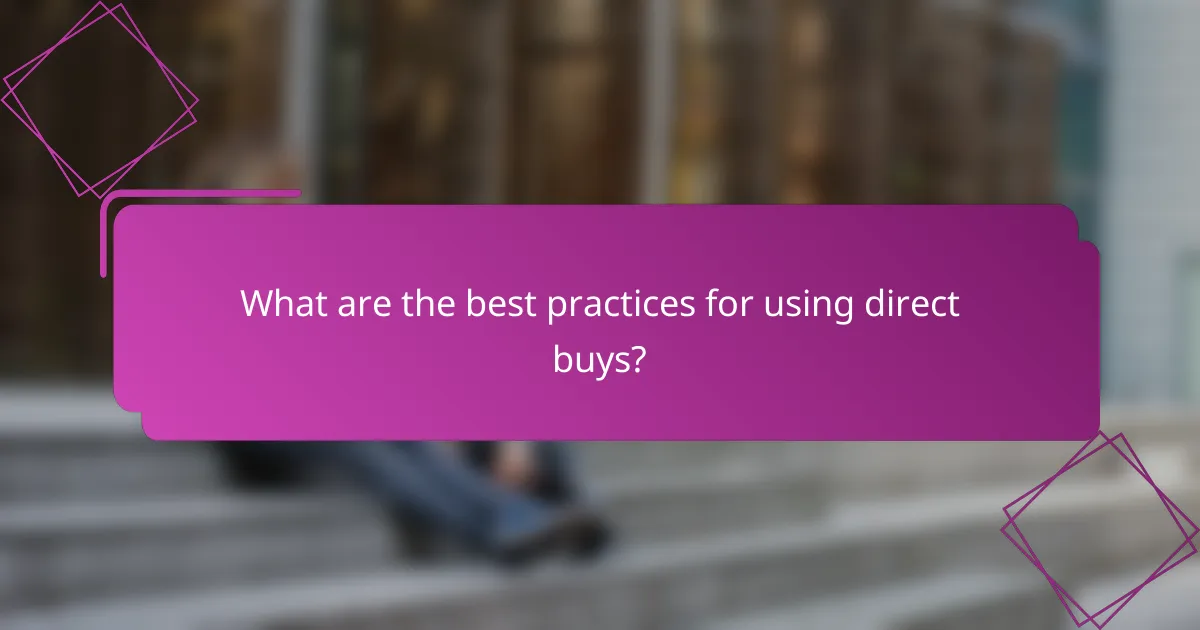 What are the best practices for using direct buys?