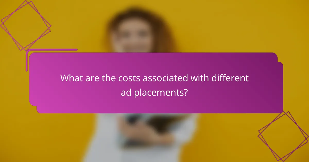 What are the costs associated with different ad placements?