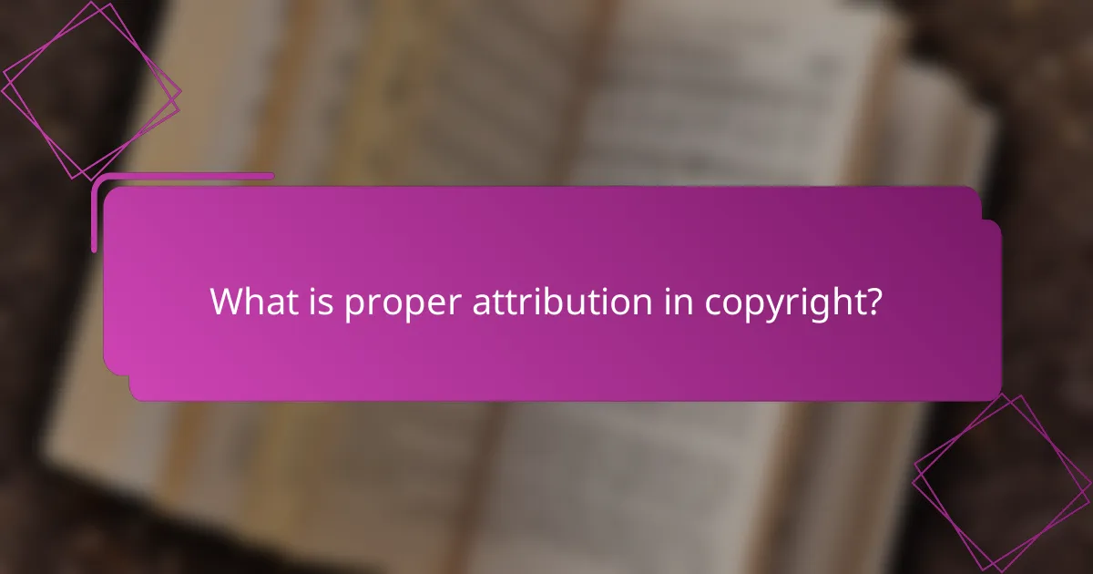 What is proper attribution in copyright?