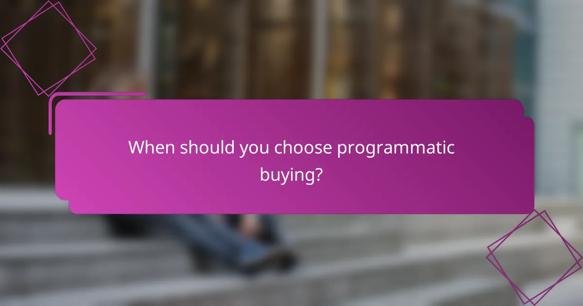 When should you choose programmatic buying?